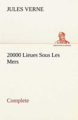 20000 Lieues Sous Les Mers - Complete by Jules Verne