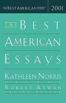 The Best American Essays 2001 by Robert Atwan, Kathleen Norris