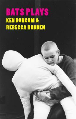 Bats Plays by Rebecca Rodden, Ken Duncum
