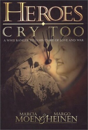 Heroes Cry Too: A WWII Ranger Tells His Story of Love and War by Warren Evans