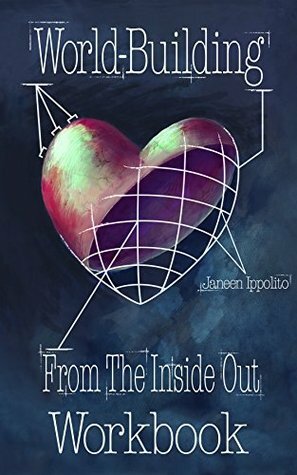 World Building From the Inside Out: Workbook by Julia Busko, Janeen Ippolito