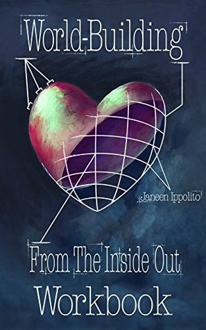 World Building From the Inside Out: Workbook by Janeen Ippolito, Julia Busko