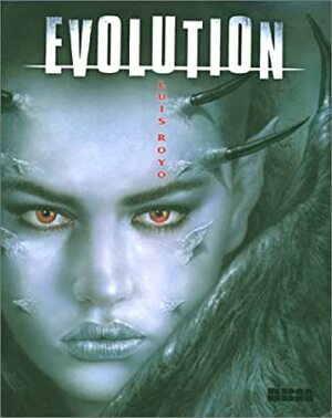 Evolution by Luis Royo, Robert Legault
