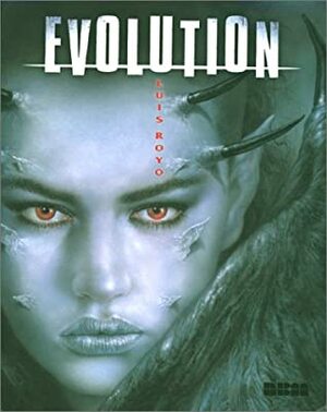 Evolution by Robert Legault, Luis Royo