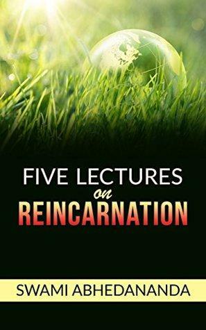 Vedanta Philosophy - Five lectures on Reincarnation by Abhedananda