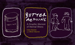 Bitter Medicine: A Graphic Memoir of Mental Illness by Clem Martini, Olivier Martini