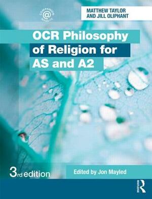 OCR Philosophy of Religion for AS and A2 by Matthew Taylor, Jill Oliphant