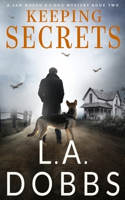 Keeping Secrets by L. a. Dobbs