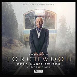 Torchwood: Dead Man's Switch by David Llewellyn