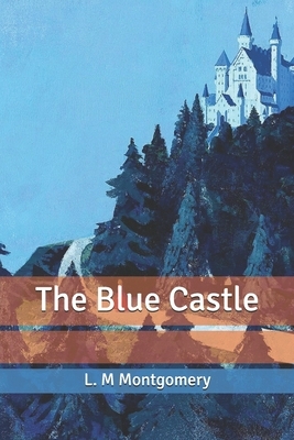 The Blue Castle by L.M. Montgomery