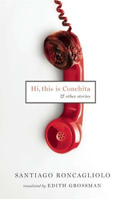 Hi, This Is Conchita: And Other Stories by Santiago Roncagliolo