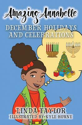 Amazing Annabelle-December Holidays and Celebrations by Linda Taylor