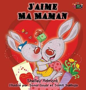 J'aime Ma Maman: I Love My Mom- French Edition by Kidkiddos Books, Shelley Admont