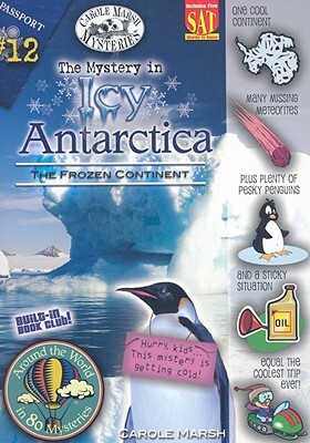 The Mystery in Icy Antarctica: The Frozen Continent by Carole Marsh