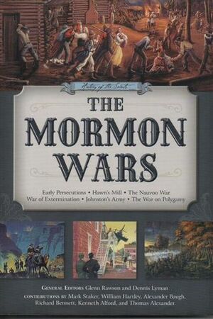 History of the Saints: The Mormon Wars by Dennis Lyman, Glenn Rawson