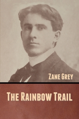 The Rainbow Trail by Zane Grey