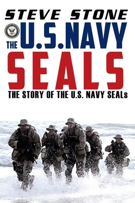 The U.S. Navy SEALs: The story of the U.S. Navy SEALs by Steve Stone