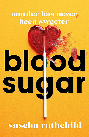 Blood Sugar by Sascha Rothchild