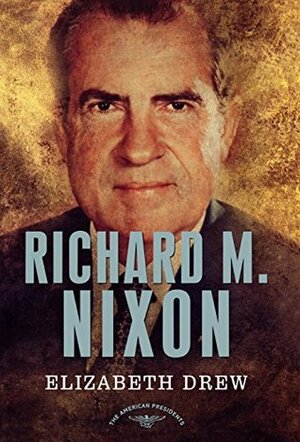 Richard M. Nixon by Elizabeth Drew, Arthur M. Schlesinger, Jr.