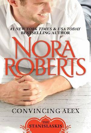 Convincing Alex by Nora Roberts