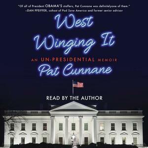 West Winging It: An Un-Presidential Memoir by 