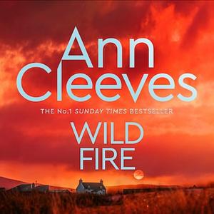 Wild Fire by Ann Cleeves