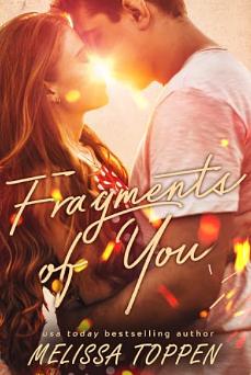 Fragments of You: A Friends to Lovers, Love Triangle Romance by Melissa Toppen, Melissa Toppen