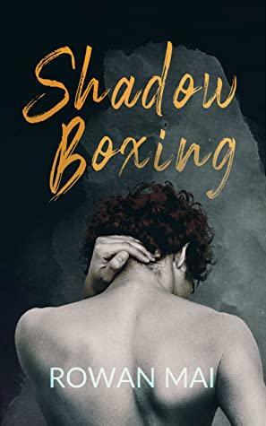 Shadowboxing by Rowan Mai