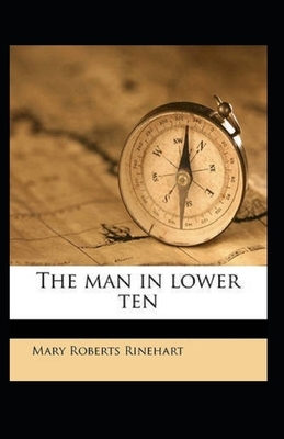 The Man in Lower Ten Illustrated by Mary Roberts Rinehart
