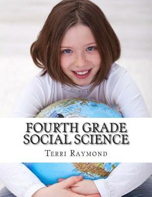 Fourth Grade Social Science: (For Homeschool or Extra Practice) by Terri Raymond