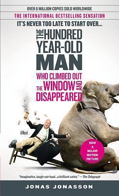 The Hundred Year Old Man Who Climbed Out the Window and Disappeared by Jonas Jonasson, Jonas Jonasson