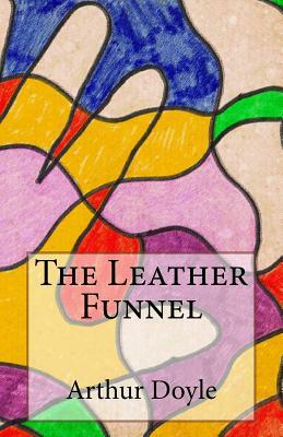 The Leather Funnel by Arthur Conan Doyle