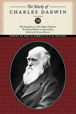 The Foundations of the Origin of Species Two Essays written in 1842 & 1844 by Charles Darwin, Francis Darwin