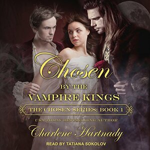 Chosen by the Vampire Kings Bundle: Part 1-6 by Charlene Hartnady