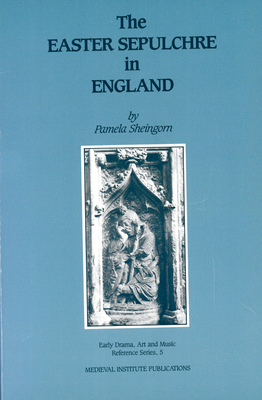The Easter Sepulchre in England by Pamela Sheingorn