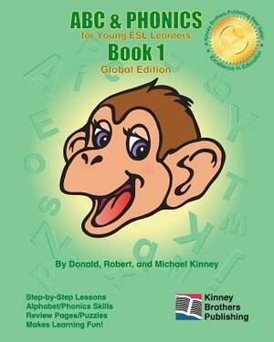 ABC & Phonics, Book 1: Global Edition by Michael Kinney, Robert Kinney, Donald Kinney