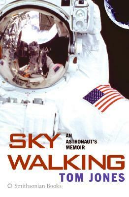 Sky Walking: An Astronaut's Memoir by Tom Jones