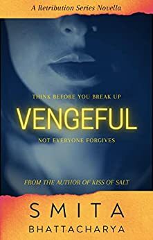 Vengeful by Smita Bhattacharya