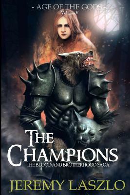 The Champions: Book Five of the Blood and Brotherhood Saga by Jeremy Laszlo