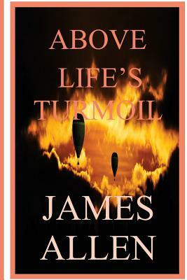 Above Life's Turmoil by James Allen