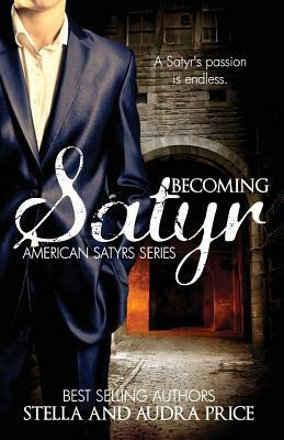 Becoming Satyr by Audra Price, Stella Price