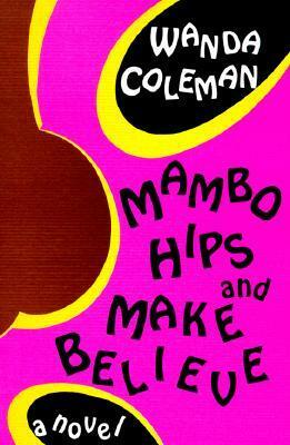 Mambo Hips and Make Believe by Wanda Coleman