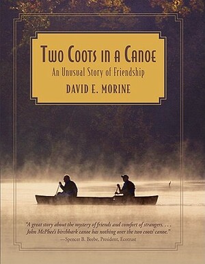 Two Coots in a Canoe: An Unusual Story of Friendship by Paul Flint, David E. Morine