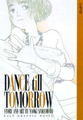 Dance Till Tomorrow, Vol. 3 by Naoki Yamamoto