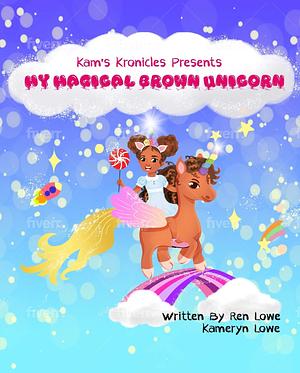 My Magical Brown Unicorn by Ren Lowe, Kameryn Lowe