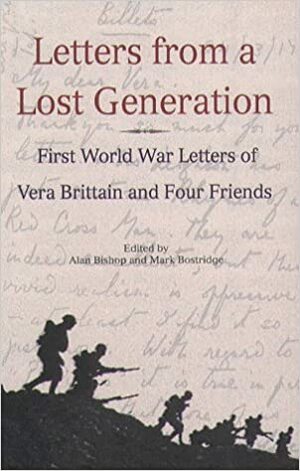 Letters from a Lost Generation: First World War Letters of Vera Brittain and Four Friends by Mark Bostridge
