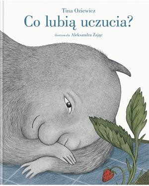 Co lubią uczucia? by Tina Oziewicz