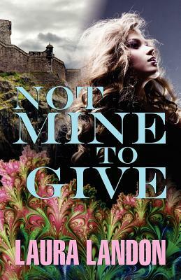 Not Mine to Give by Laura Landon