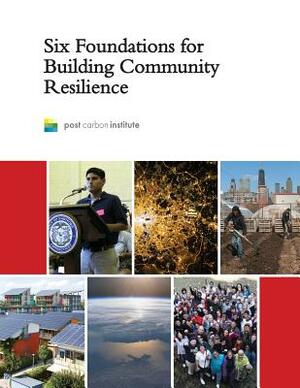 Six Foundations for Building Community Resilience by Daniel Lerch