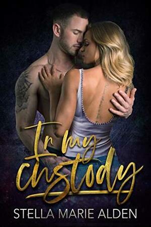 In My Custody by Stella Marie Alden